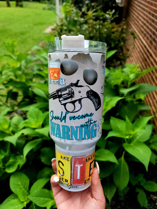 Should come with a warning label 40oz Tumbler
