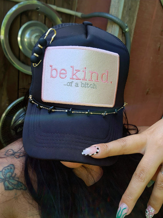 Be Kind....Of A B##%$ Trucker Hat