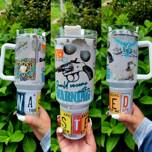 Should come with a warning label 40oz Tumbler