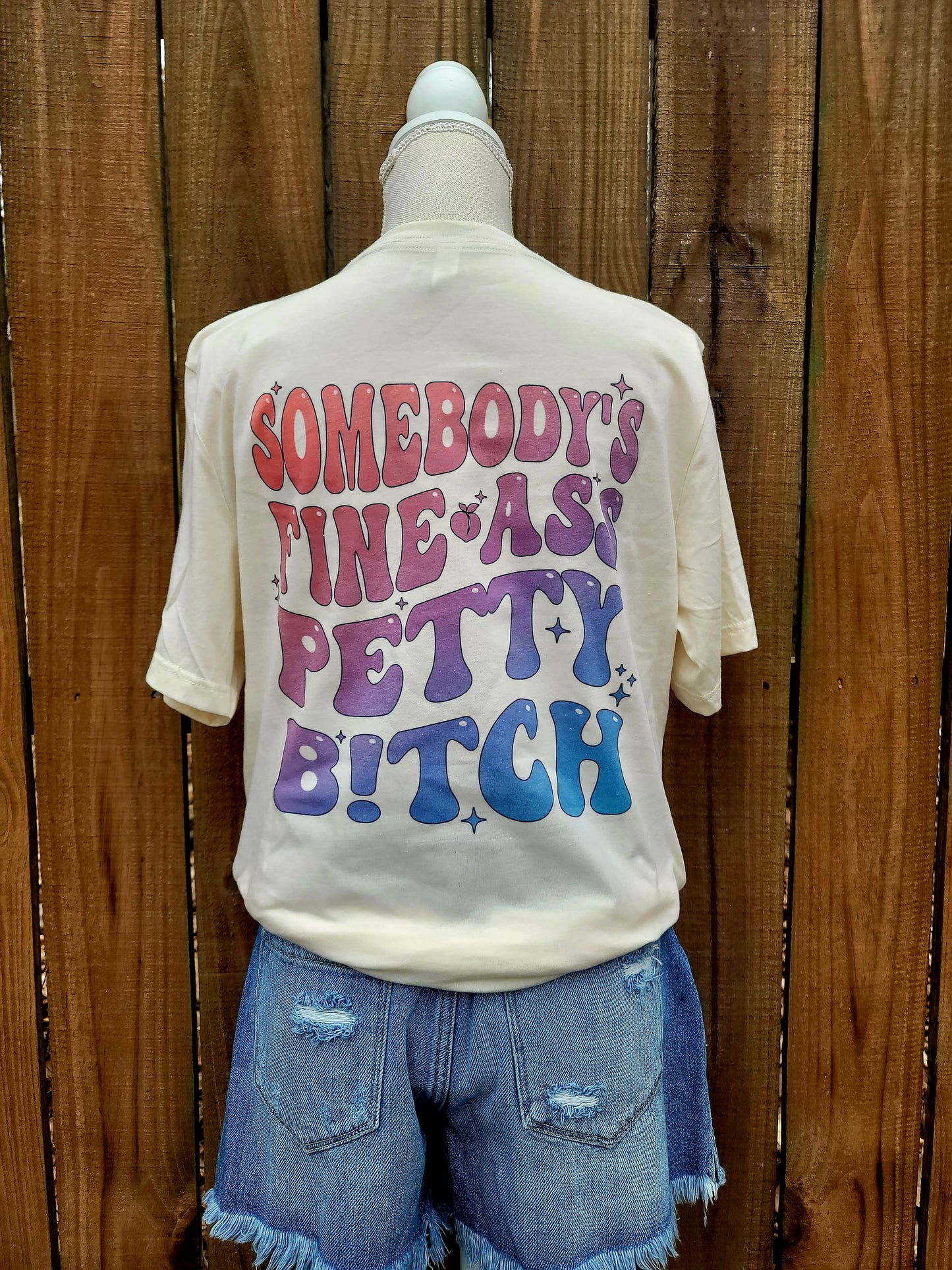 Somebody's Fine Ass Petty B!tch Tee