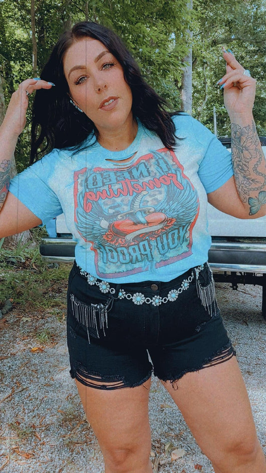 Need Something You Proof Tee