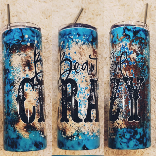 Crazy Beautiful Skinny Tumbler