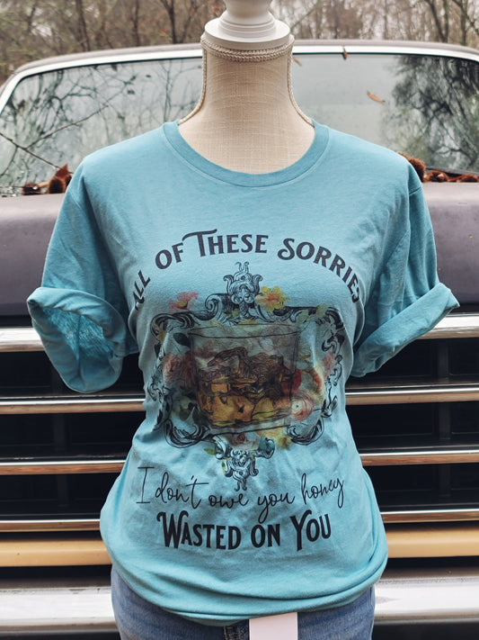 All Of These Sorries Tee