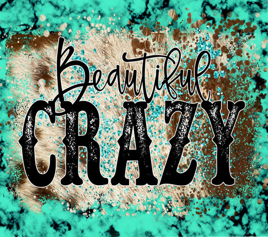 Crazy Beautiful Skinny Tumbler