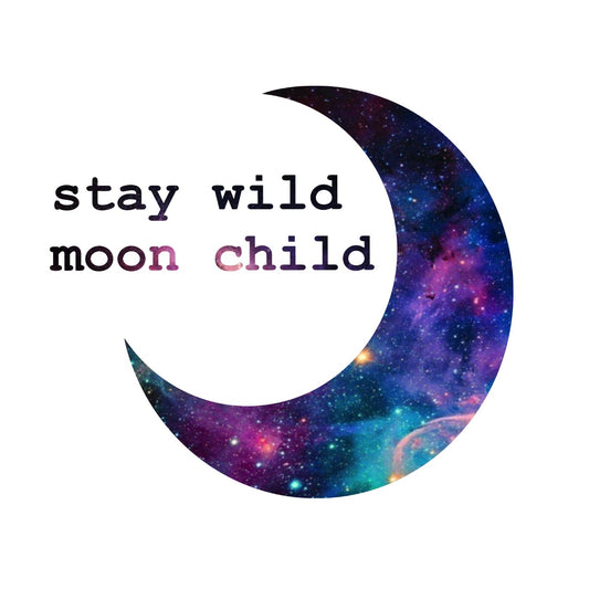 Stay Wild Moon Child